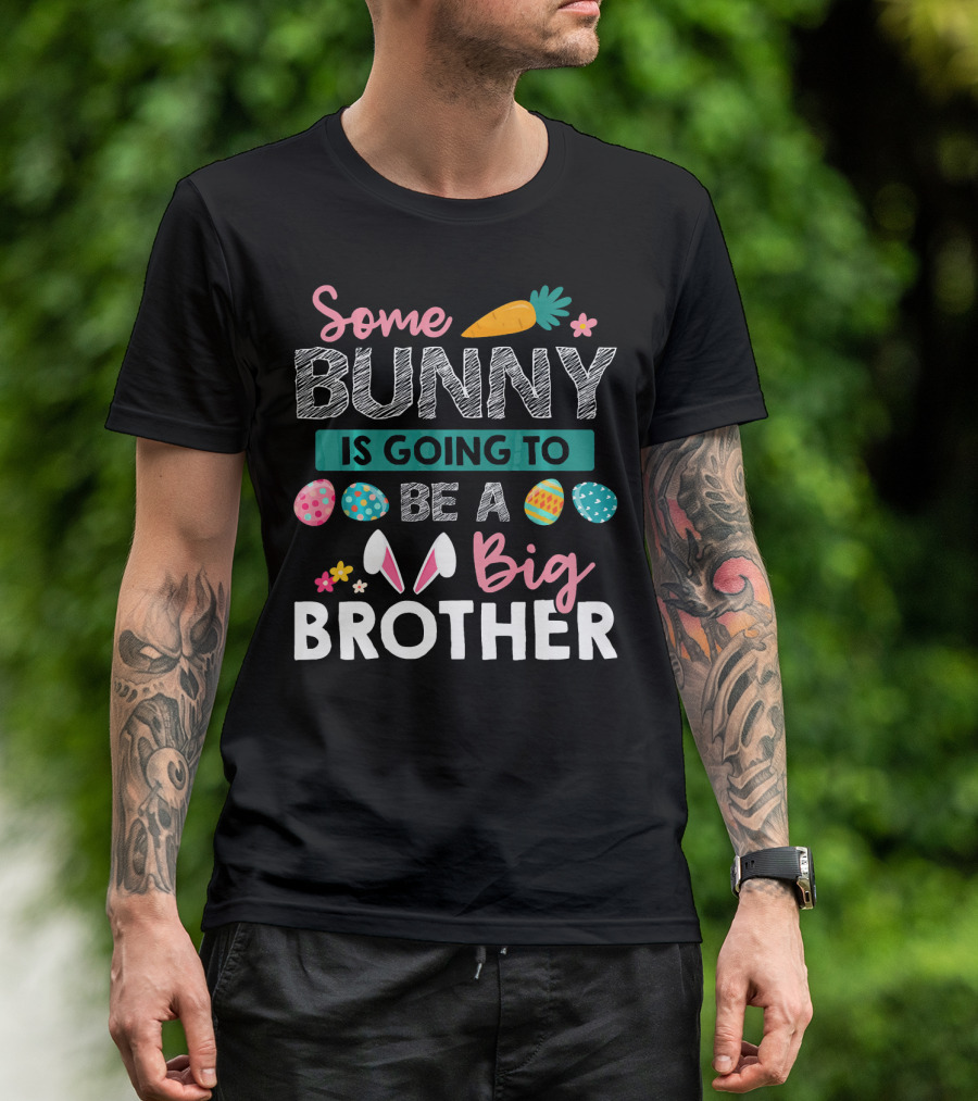 Some Bunny Is Going To Be A Big Brother Easter Carrot And Eggs T-Shirt