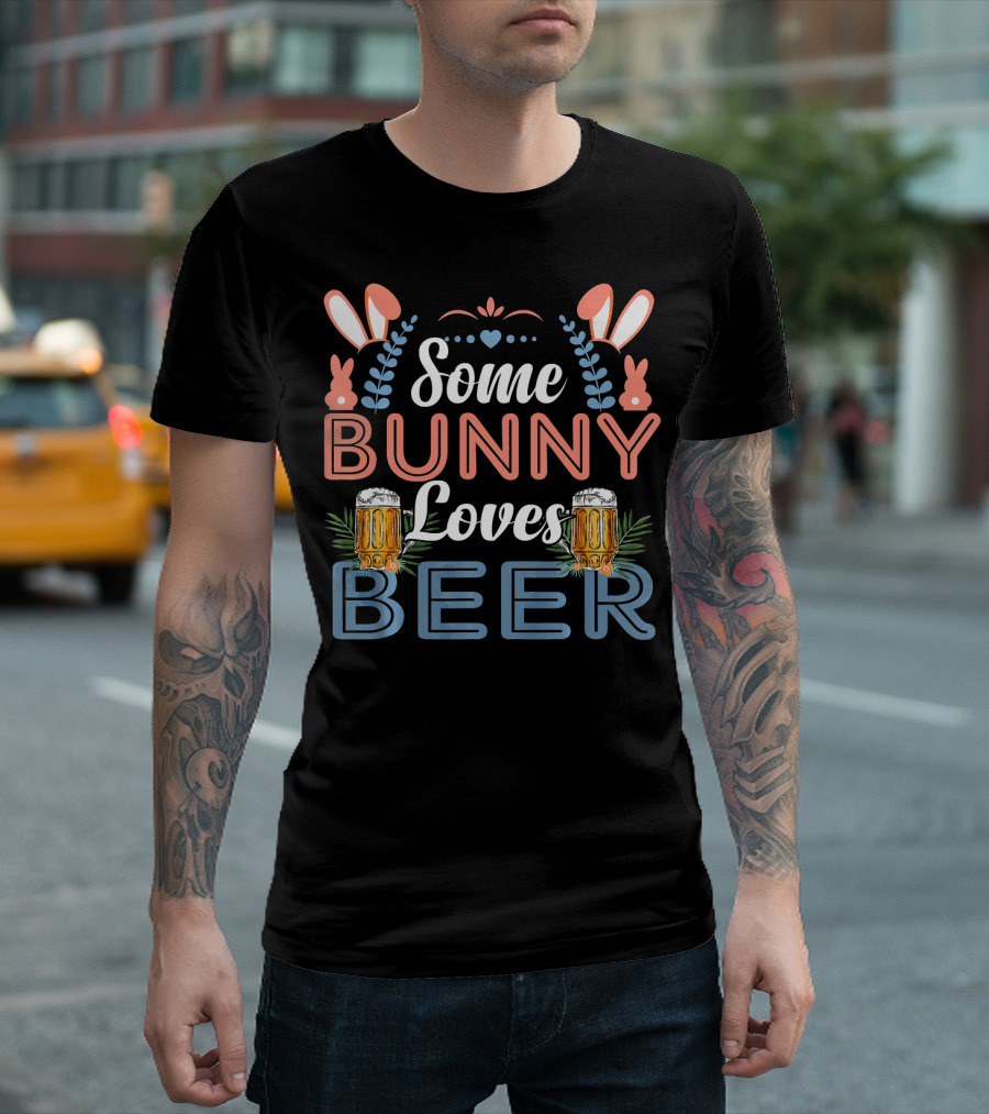 Some Bunny Loves Beer Happy Easter Bunny Ears Beer Mugs T-Shirt
