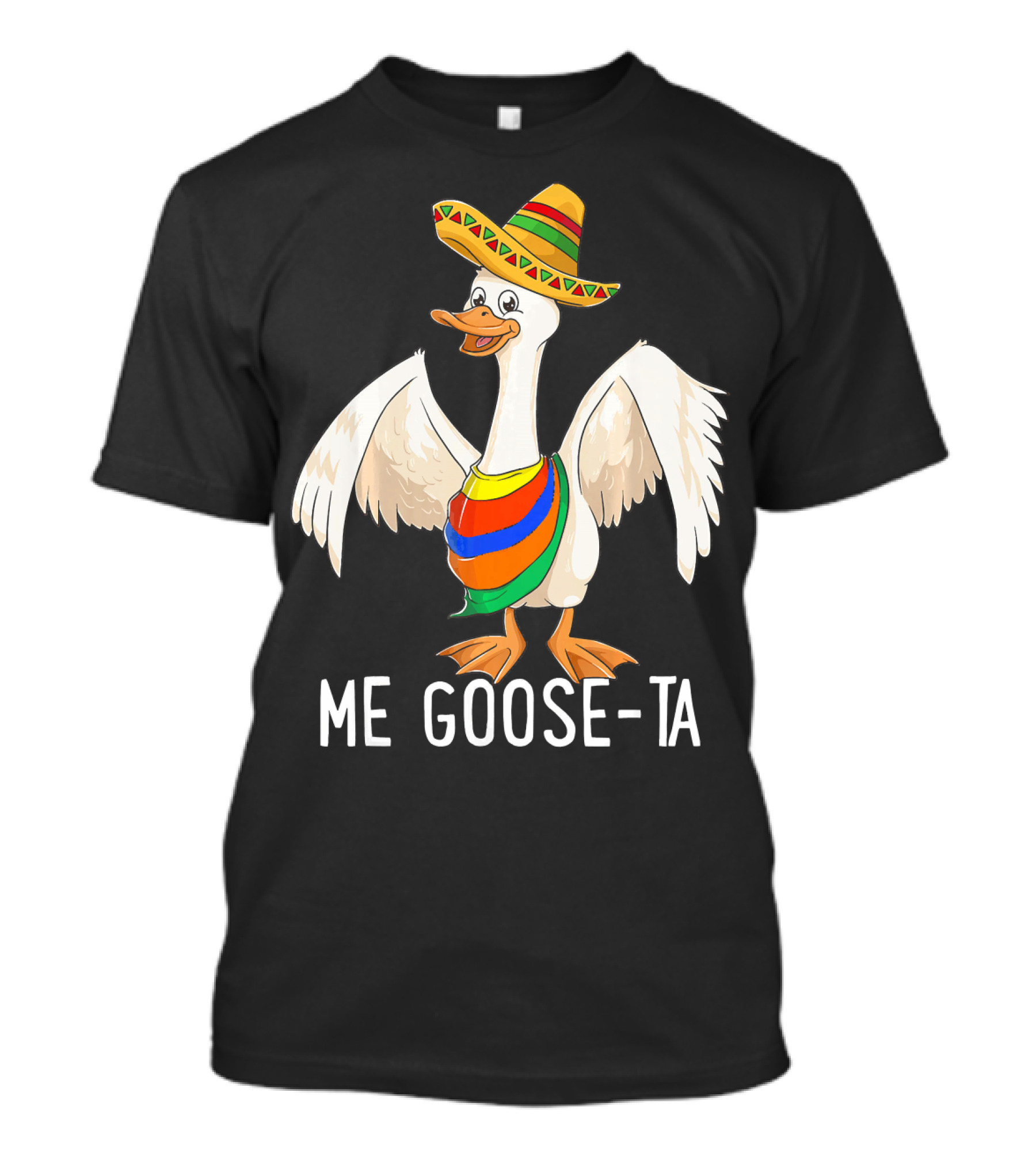 Me Goose Ta Funny Mexican Spanish Goose Sombrero T-Shirt