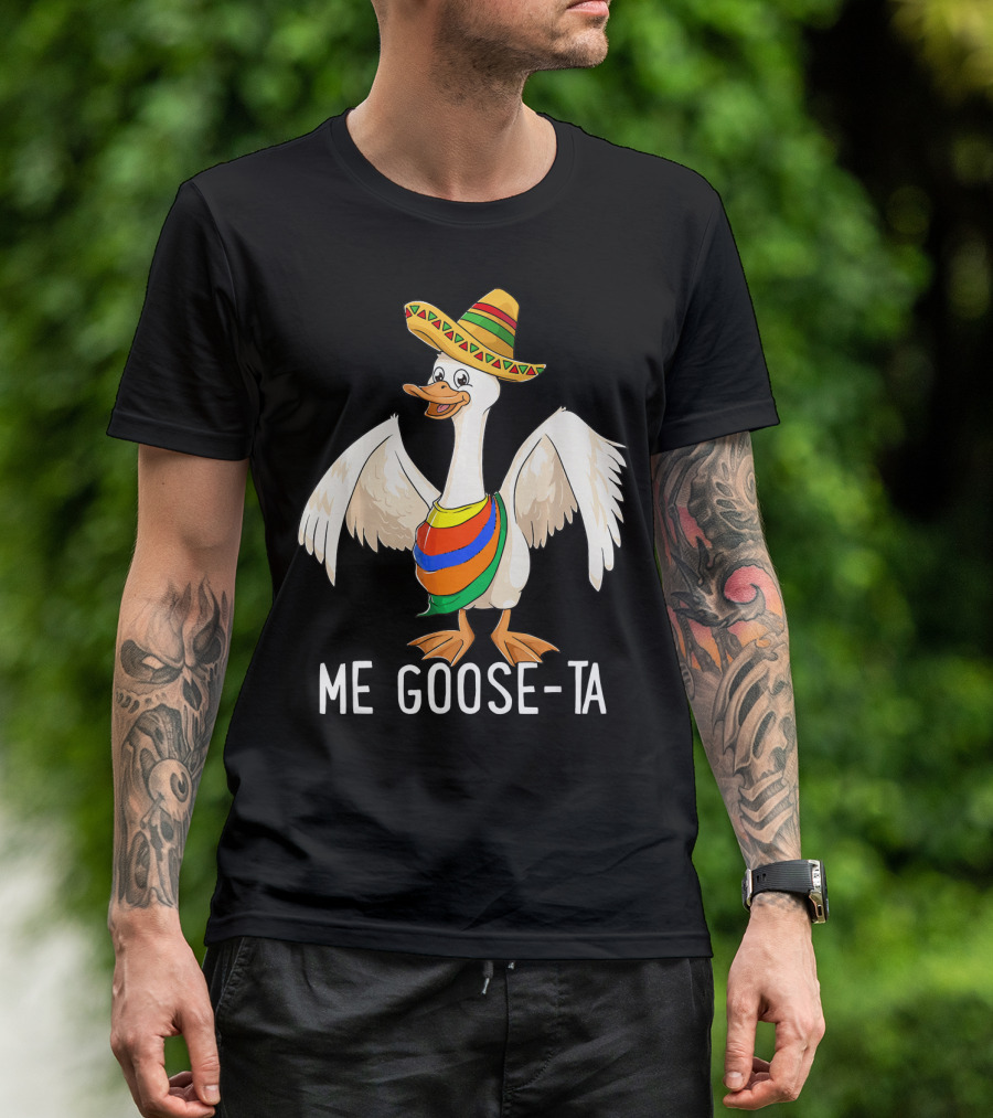 Me Goose Ta Funny Mexican Spanish Goose Sombrero T-Shirt