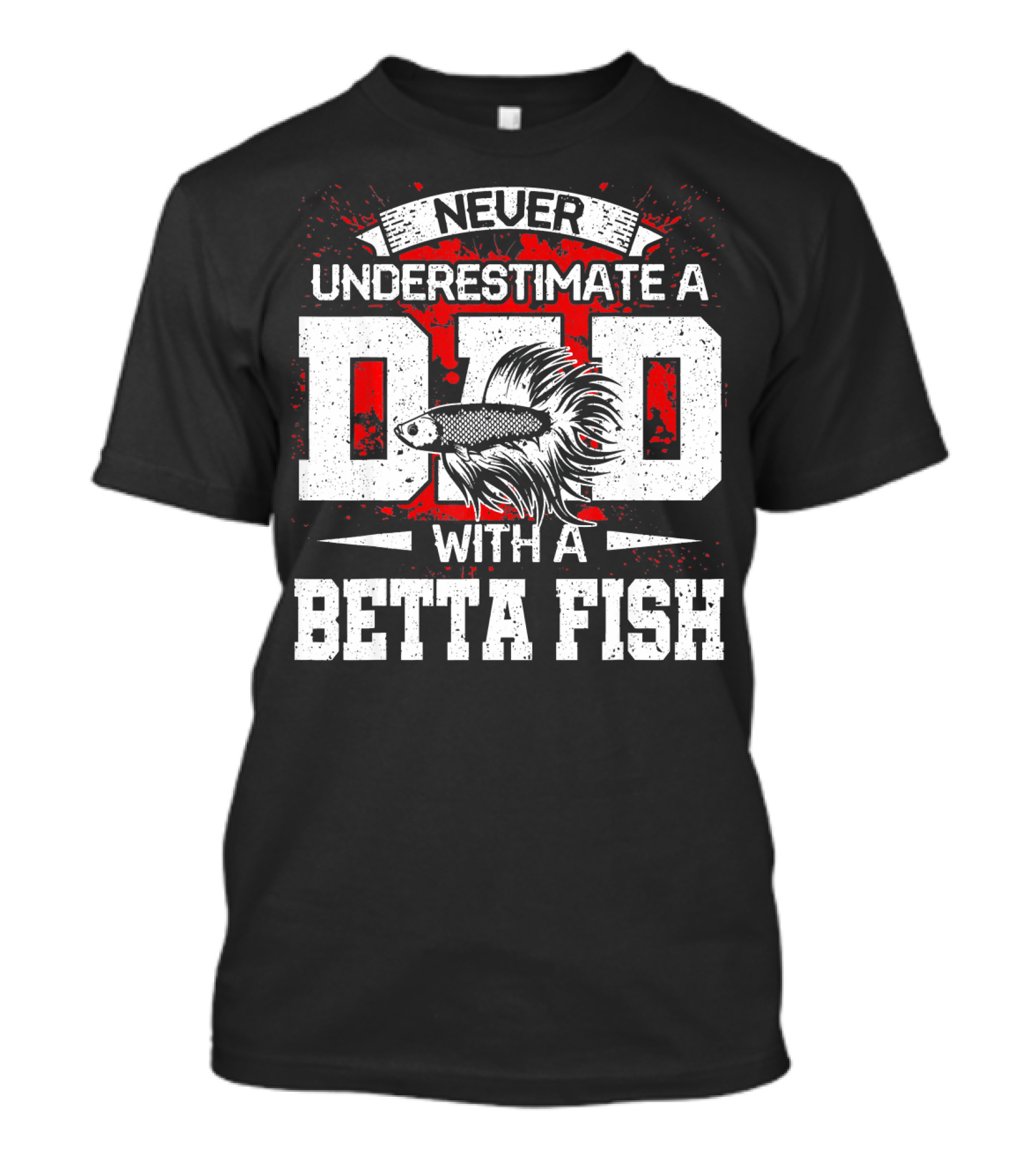 Never Underestimate A Dad With A Betta Fish T-Shirt