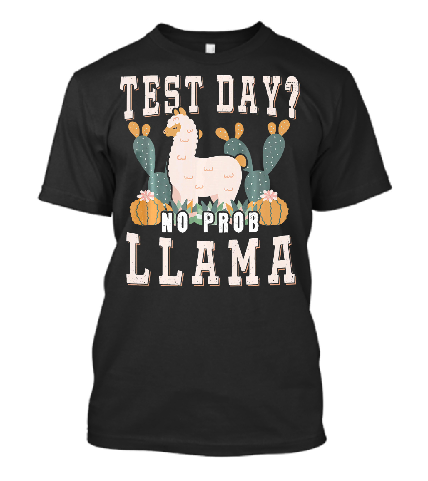 TEST DAY? NO PROB LLAMA T-Shirt