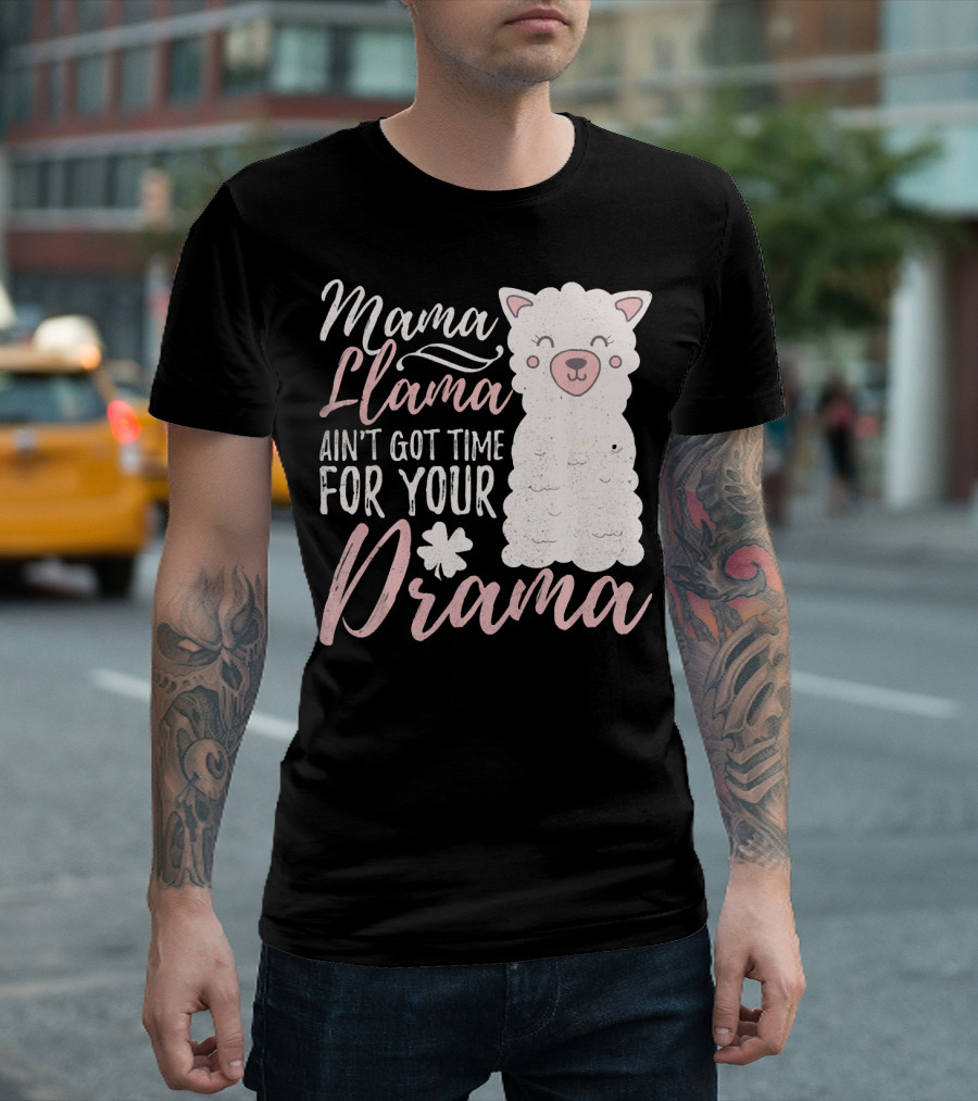 Mama Llama Ain't Got Time for Your Drama T-Shirt
