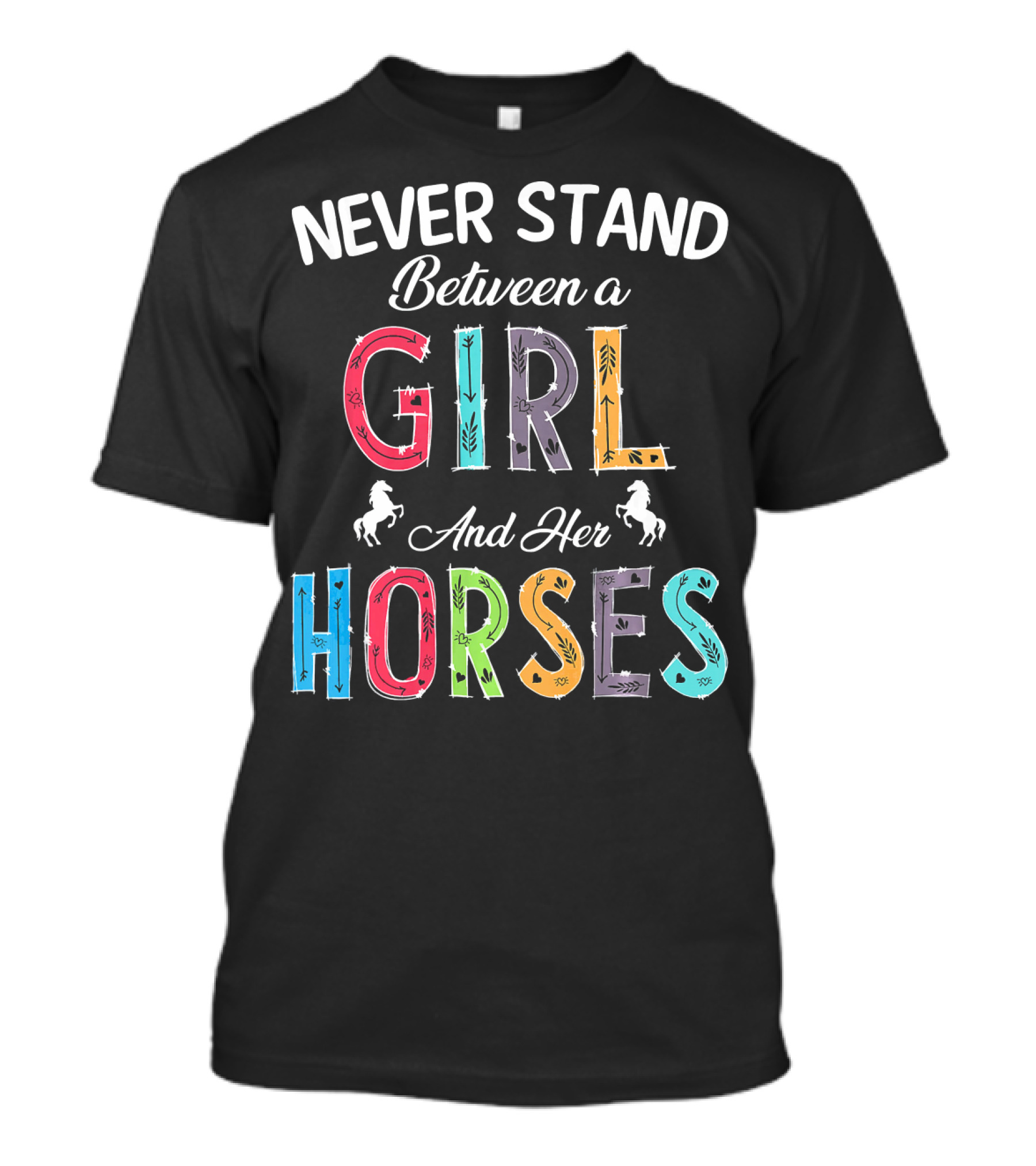 Never Stand Between A Girl And Her Horses T-Shirt