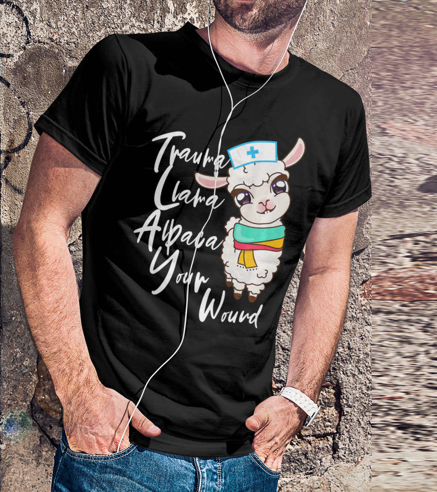 Trauma Llama Alpaca Your Wound Nurse Llama T-Shirt