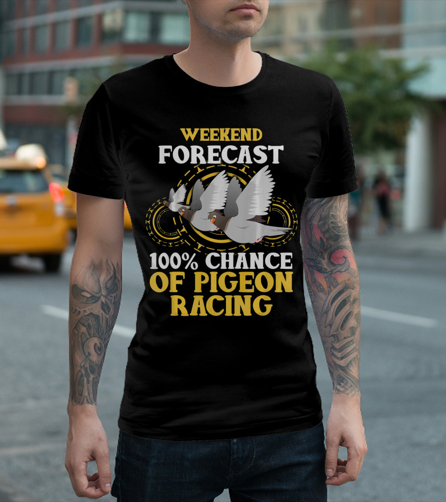 Weekend Forecast 100% Chance of Pigeon Racing T-Shirt