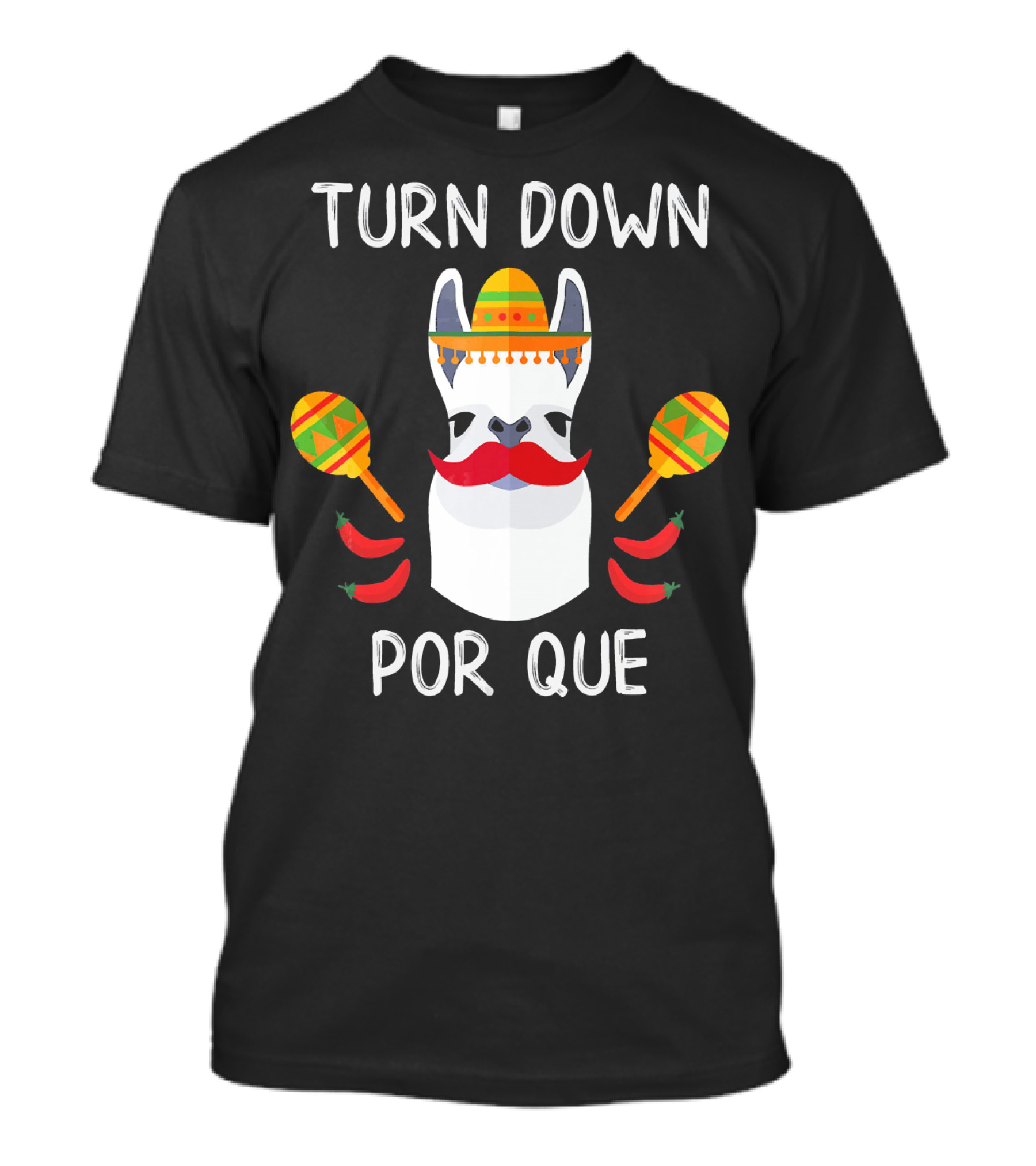 Turn Down Por Que Llama Sombrero Maracas Chili Peppers T-Shirt