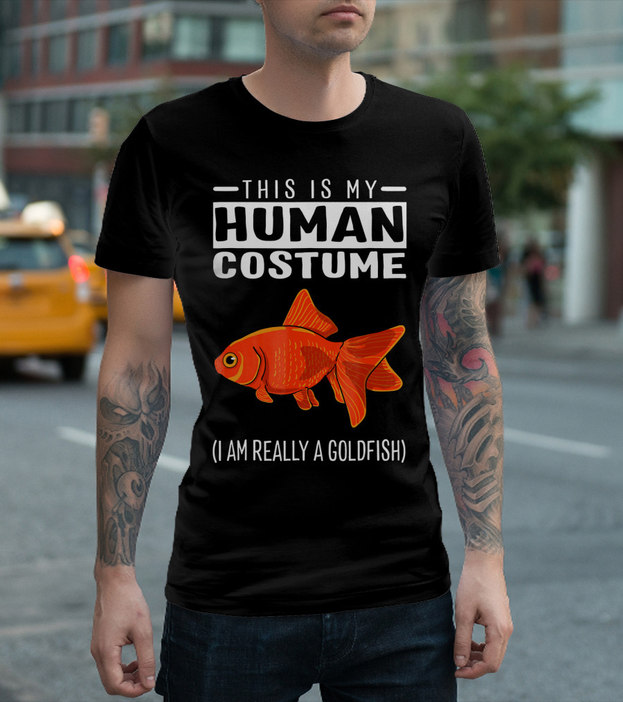 This Is My Human Costume I Am Really A Goldfish T-Shirt