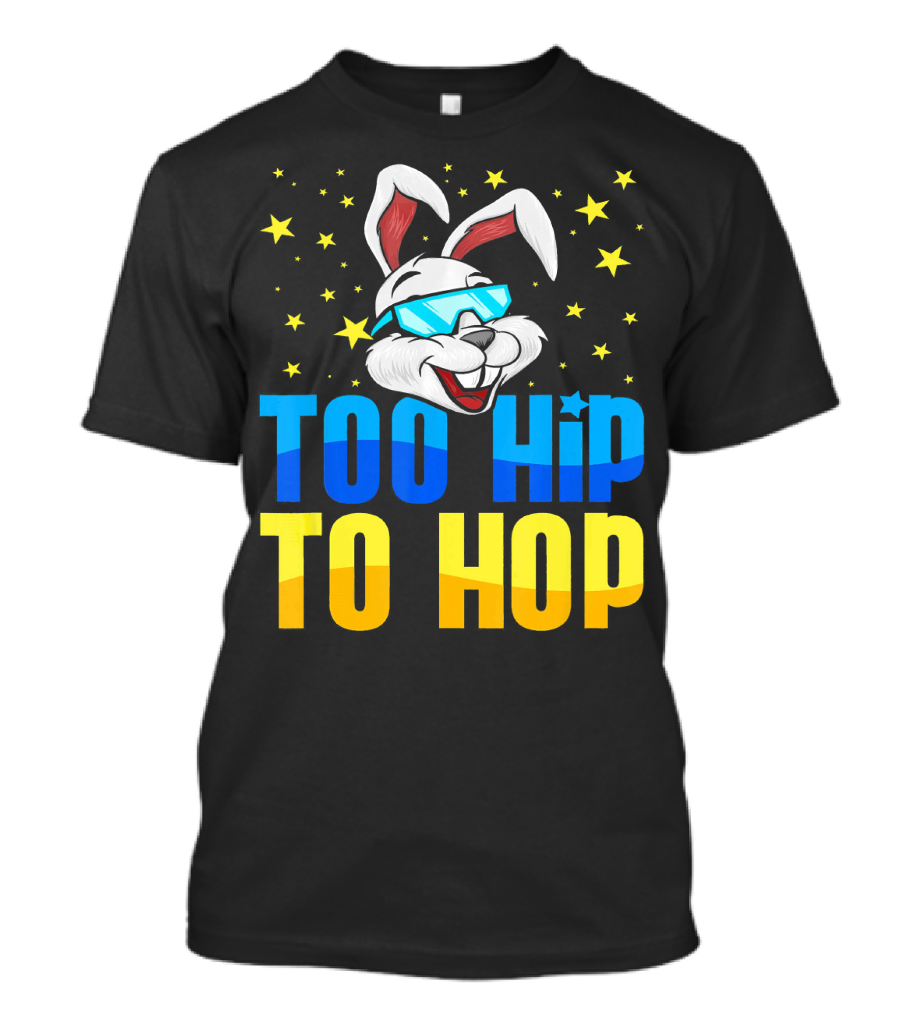 Too Hip To Hop Easter Day Bunny Sunglasses Stars T-Shirt
