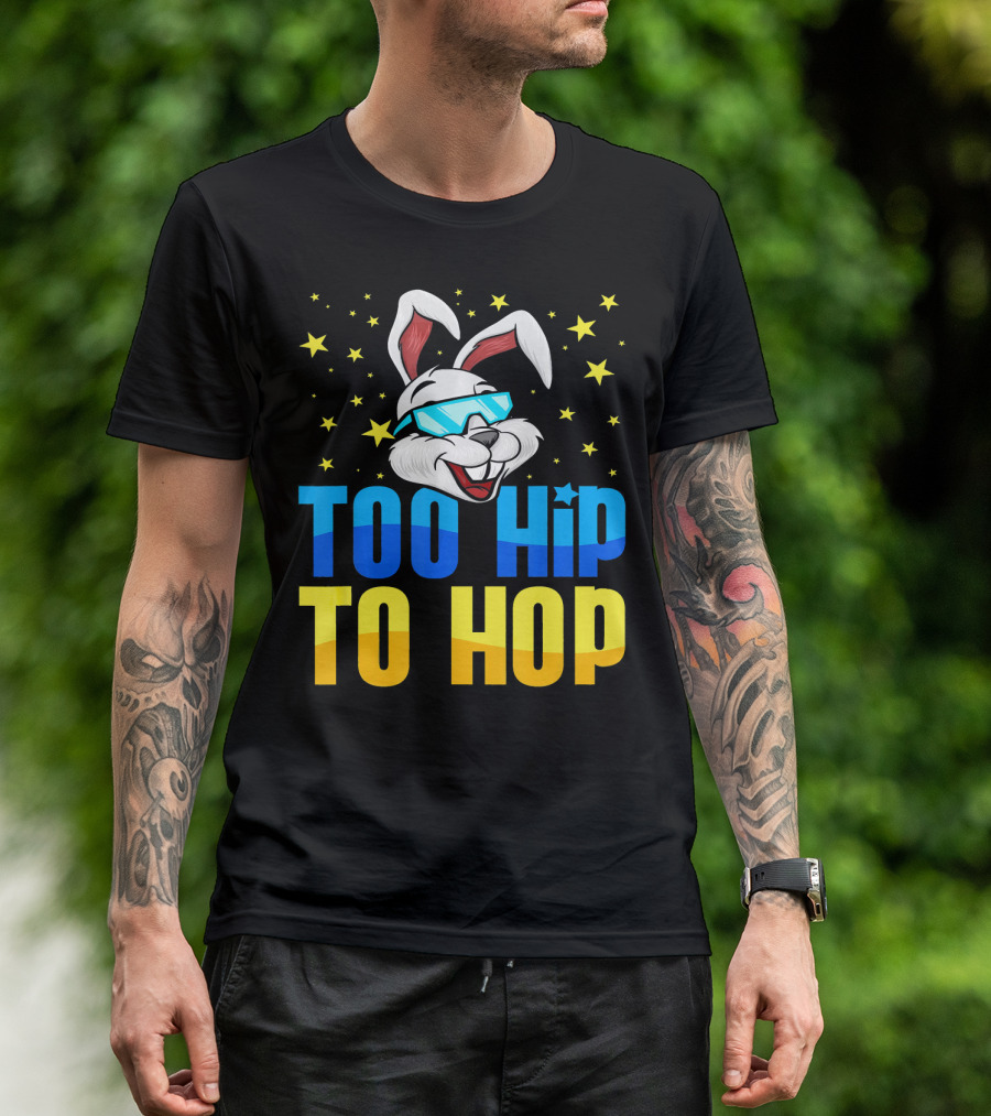Too Hip To Hop Easter Day Bunny Sunglasses Stars T-Shirt