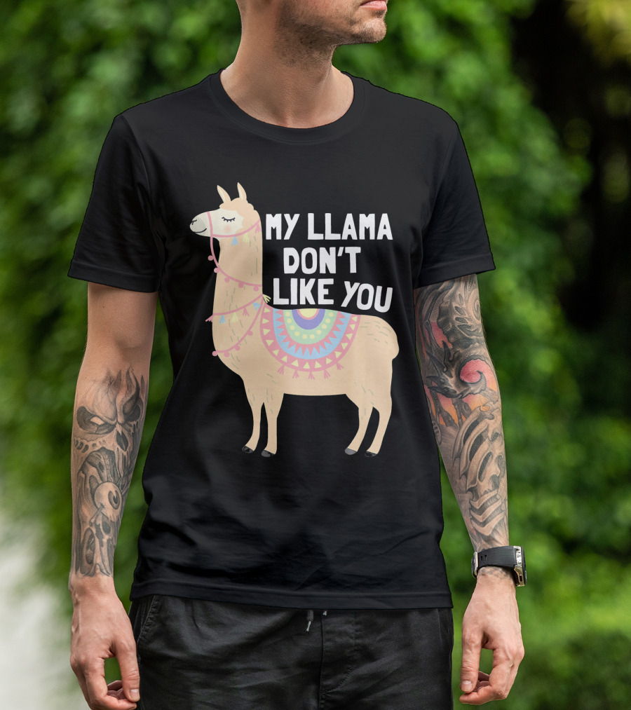My Llama Don't Like You Cute Llama T-Shirt