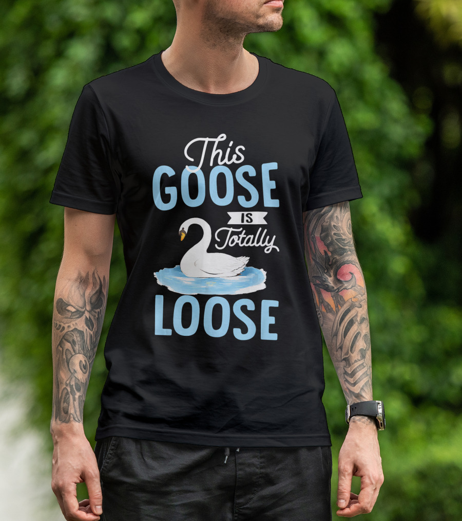 This Goose Is Totally Loose On A Pond T-Shirt