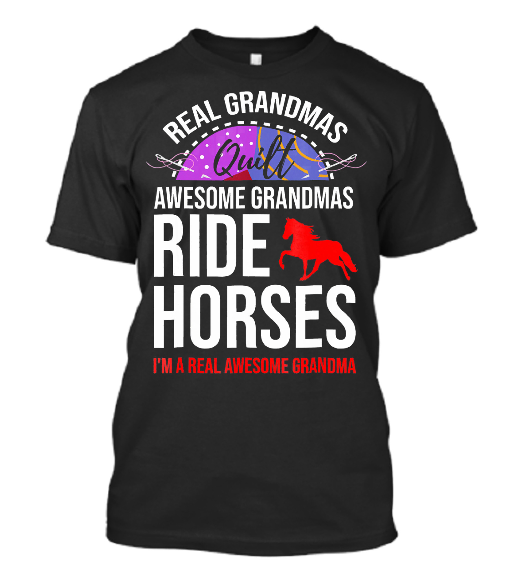 Real Grandmas Quilt Awesome Grandmas Ride Horses I'm A Real Awesome Grandma T-Shirt