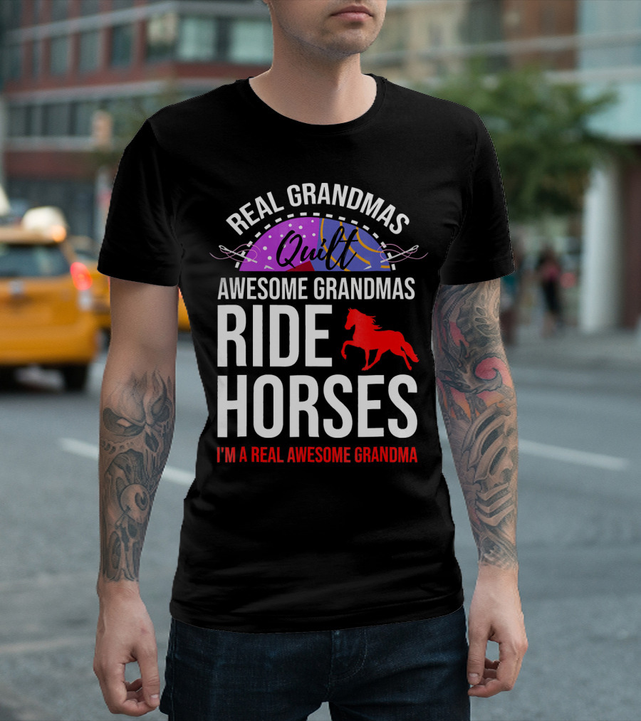 Real Grandmas Quilt Awesome Grandmas Ride Horses I'm A Real Awesome Grandma T-Shirt