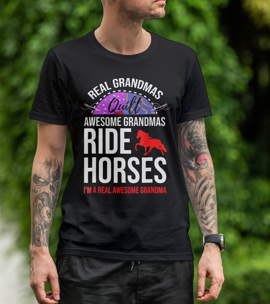 Real Grandmas Quilt Awesome Grandmas Ride Horses I'm A Real Awesome Grandma T-Shirt