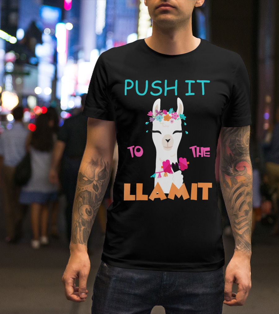PUSH IT TO THE LLAMIT Funny Workout Llama With Flowers And Weights T-Shirt