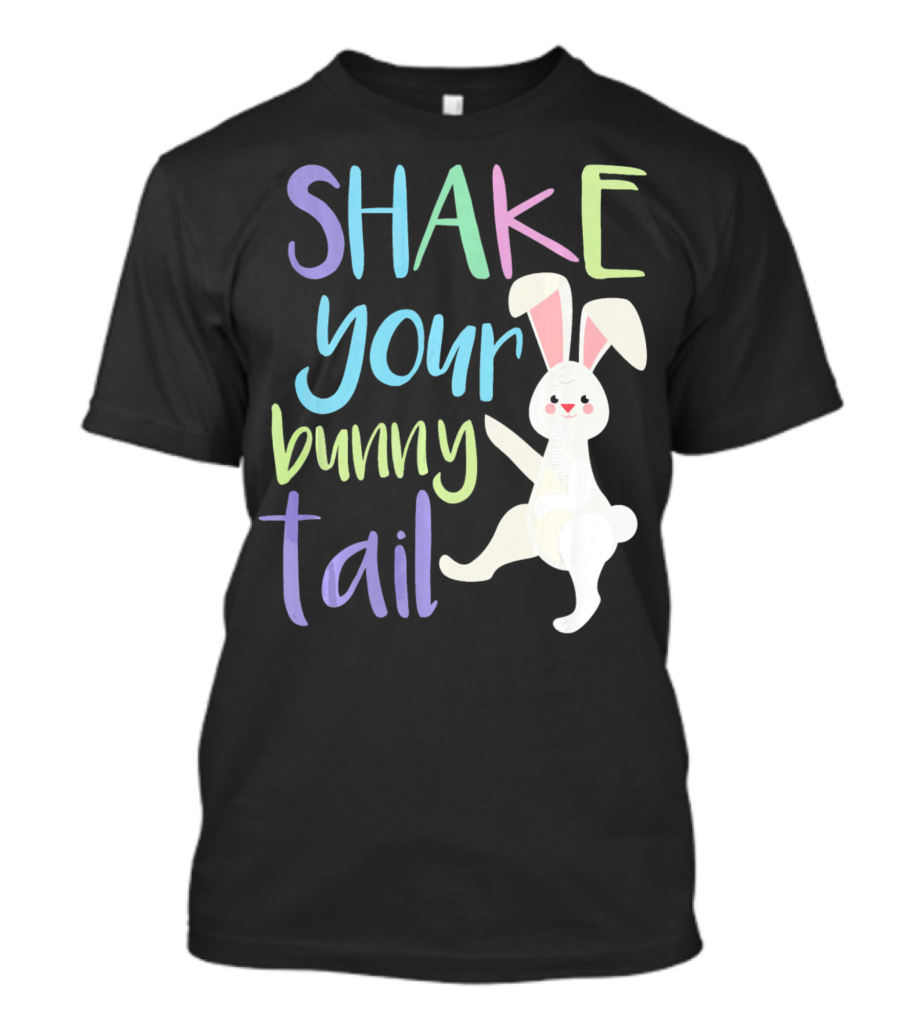 Shake Your Bunny Tail Funny Easter Bunny Happily Dancing T-Shirt