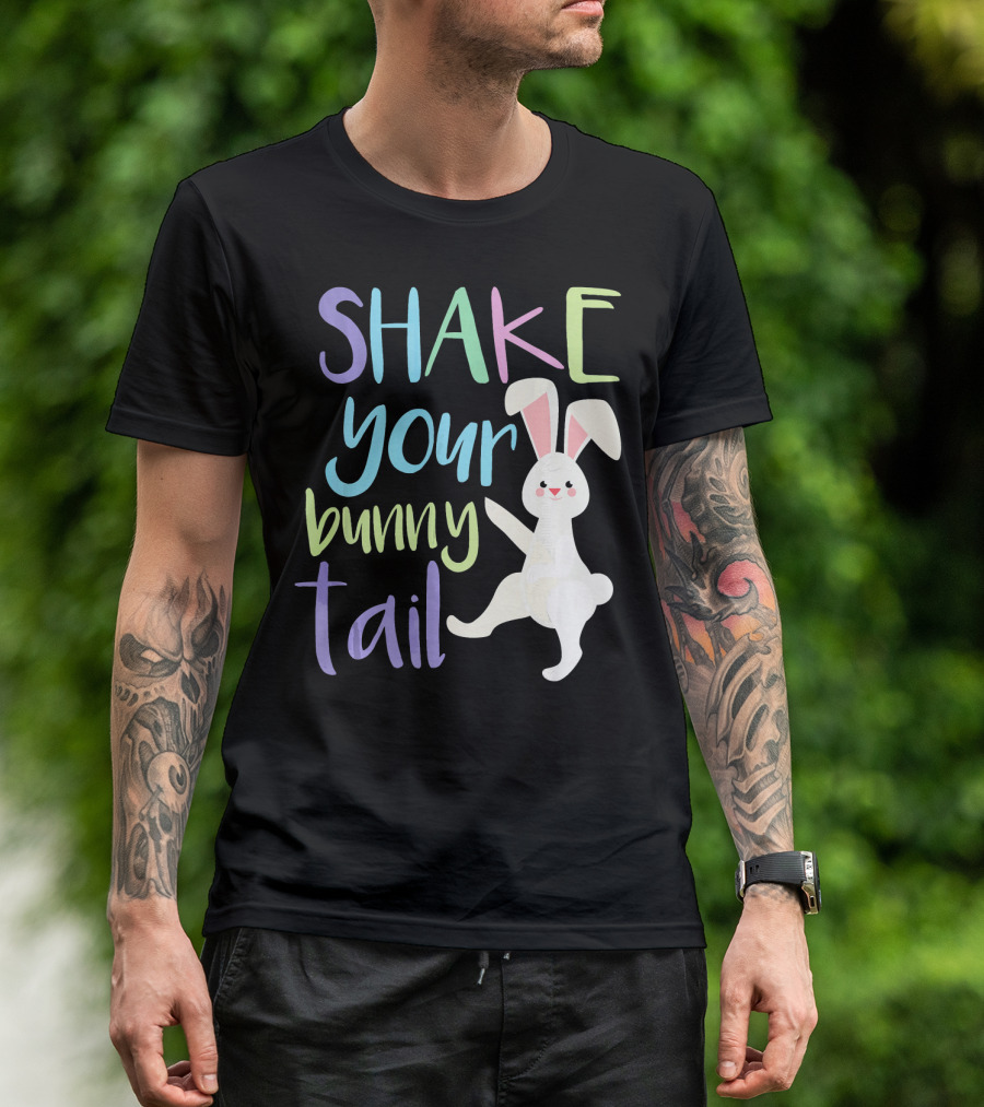 Shake Your Bunny Tail Funny Easter Bunny Happily Dancing T-Shirt