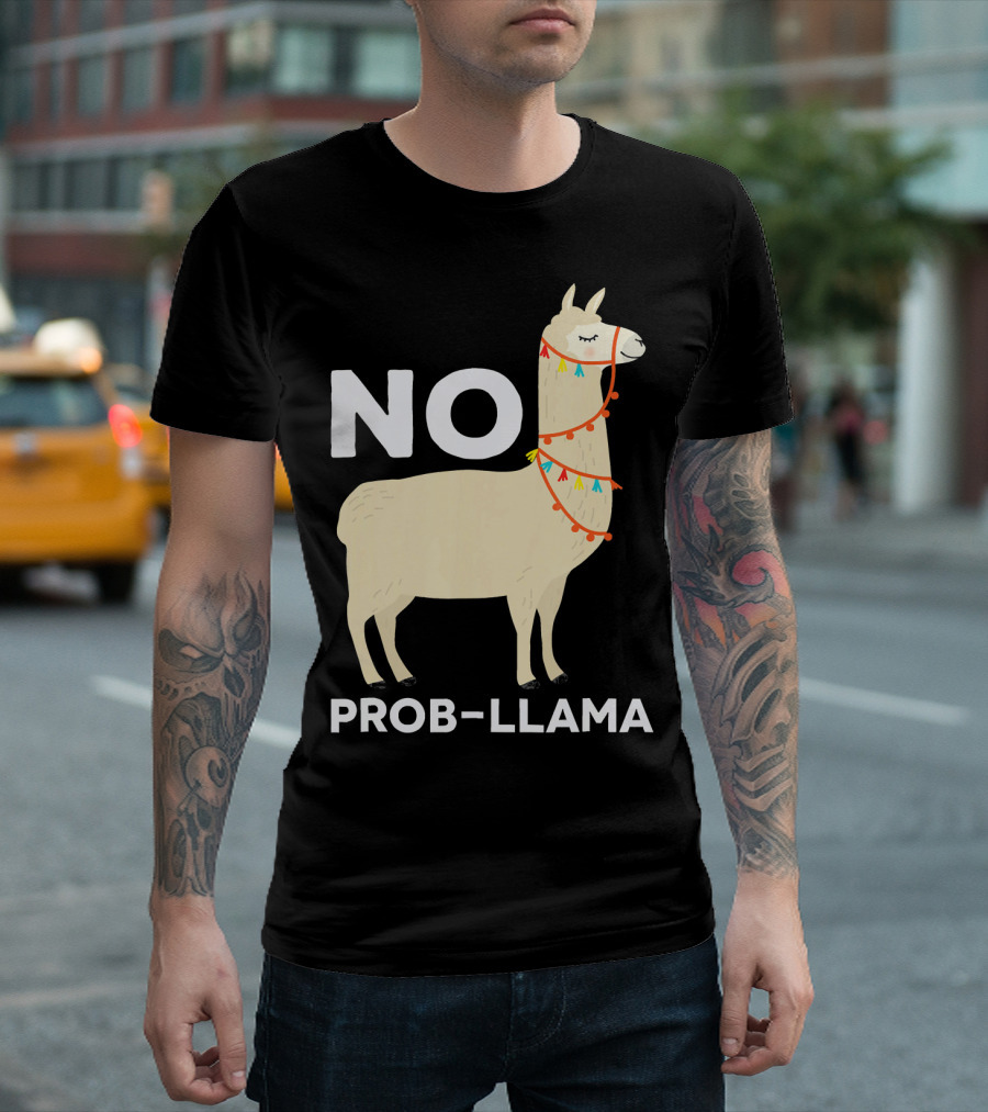 NO PROB-LLAMA Funny No Problem T-Shirt