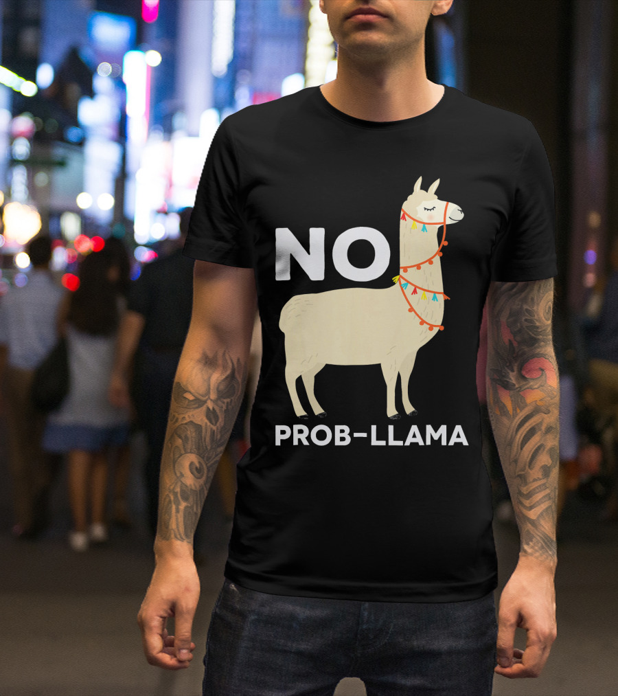 NO PROB-LLAMA Funny No Problem T-Shirt