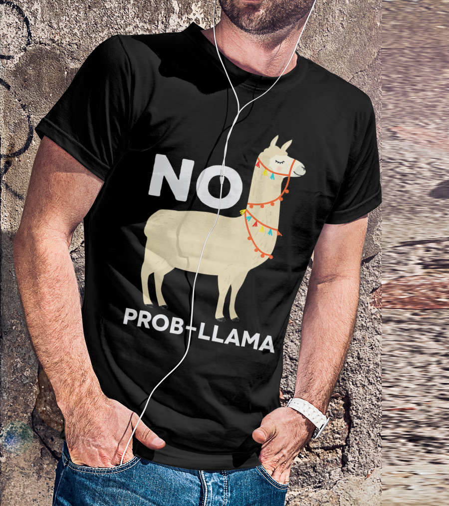 NO PROB-LLAMA Funny No Problem T-Shirt