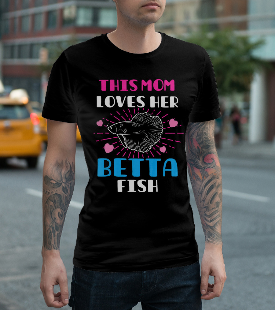 This Mom Loves Her Betta Fish Mother's Day Pet Owner T-Shirt