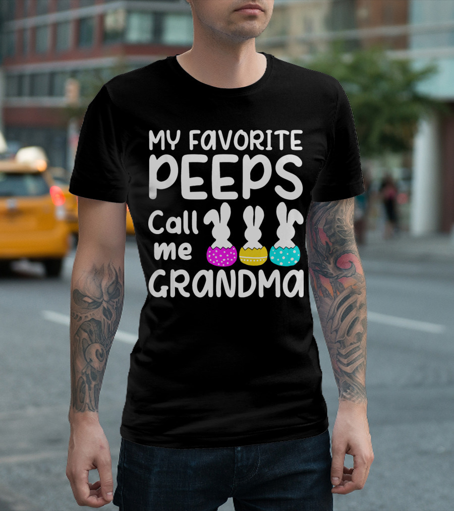 My Favorite Peeps Call Me Grandma Easter Bunny Eggs T-Shirt