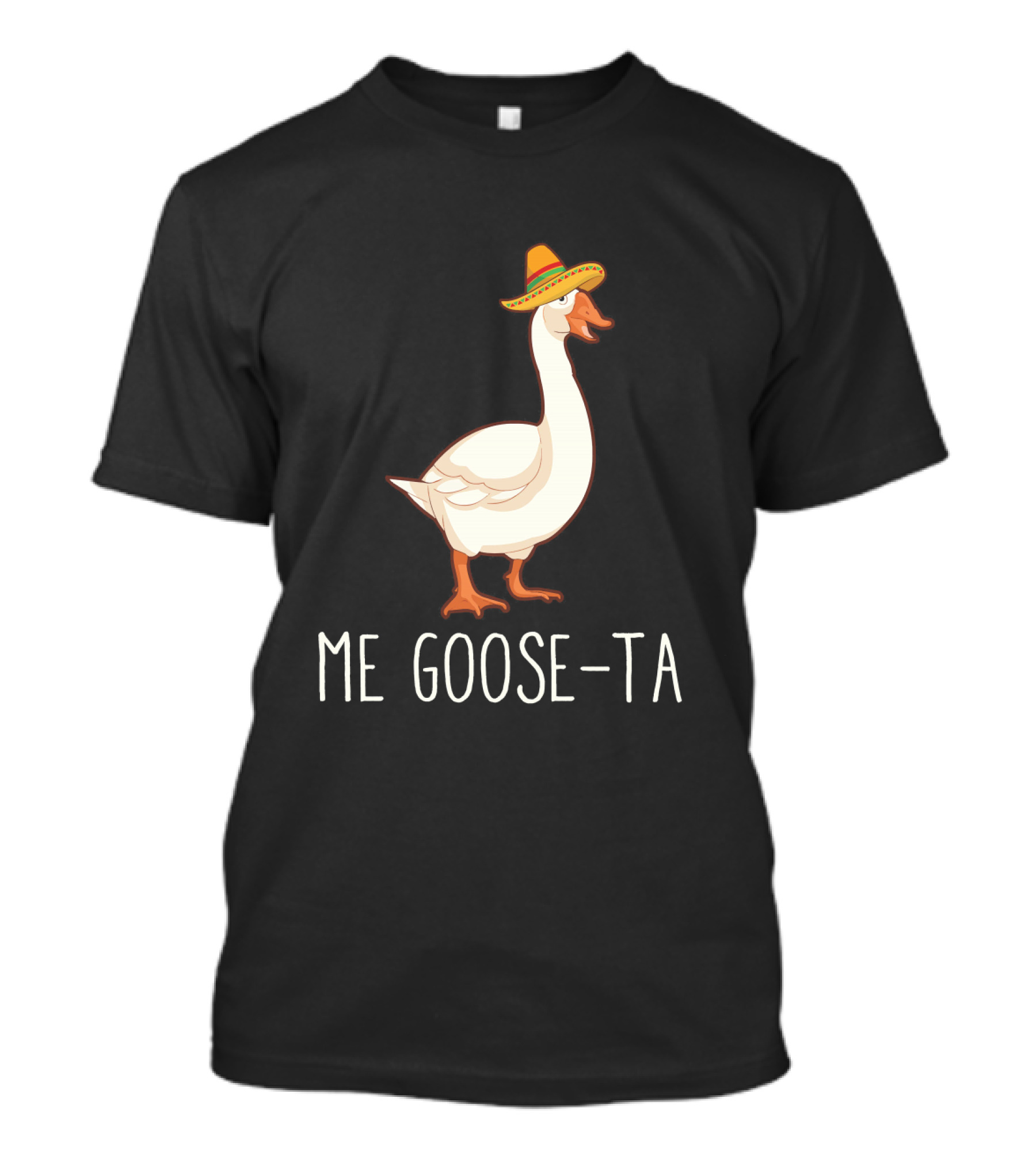 Me Goose-Ta Sombrero Goose Humor Mexican Spanish T-Shirt