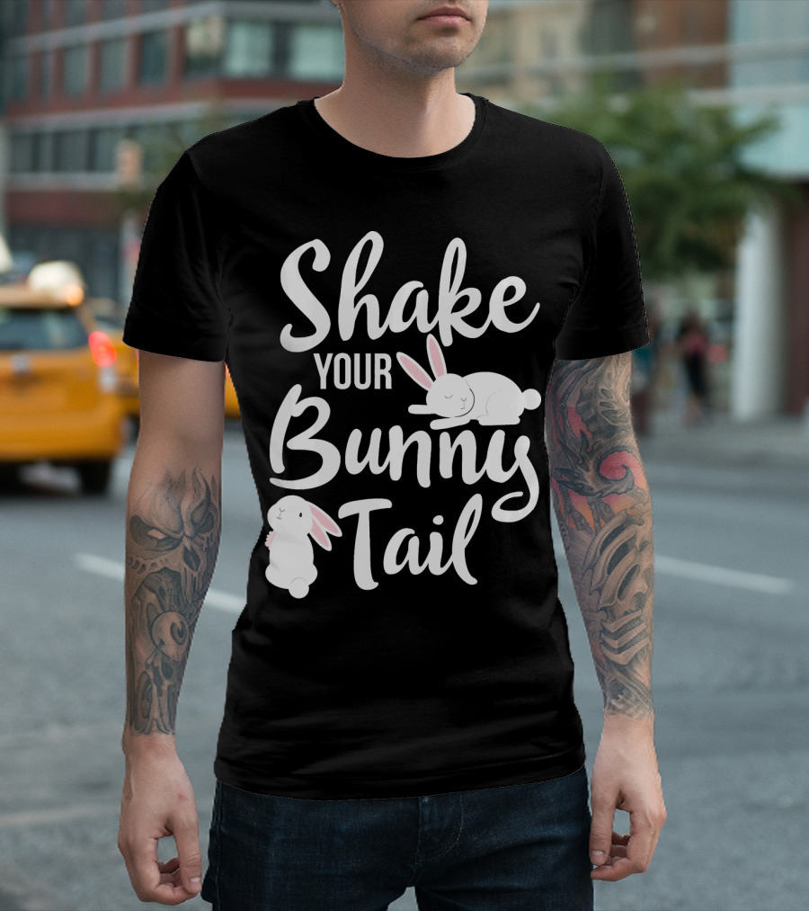 Shake Your Bunny Tail Easter Bunny Rabbits T-Shirt