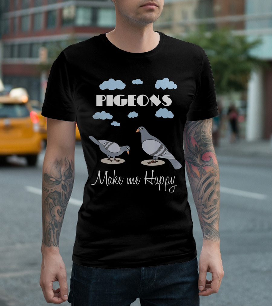 Pigeons Make Me Happy Funny Bird Lover Clouds T-Shirt