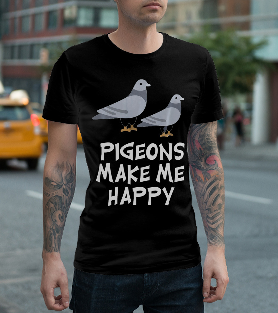 Pigeons Make Me Happy T-Shirt