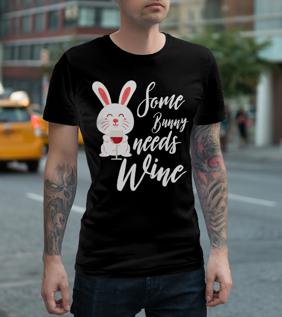 Some Bunny Needs Wine Easter Bunny With Glass T-Shirt