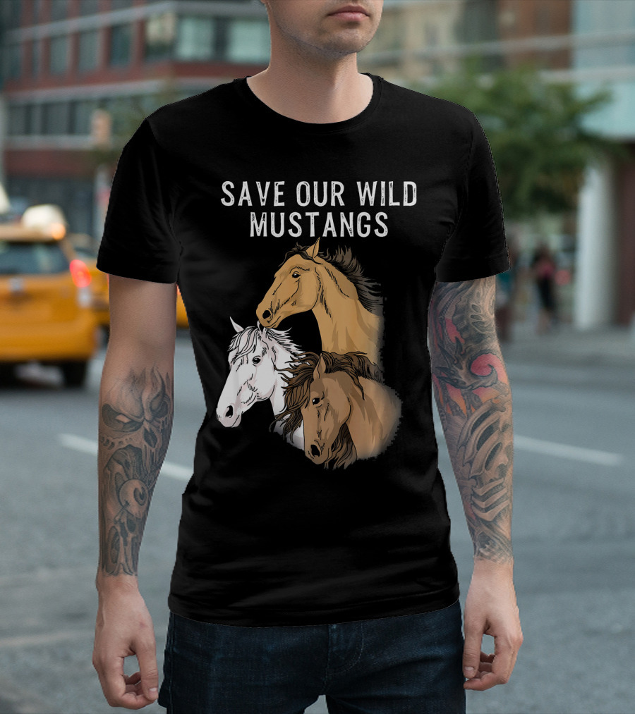 Save Our Wild Mustangs Wild Horse Wild T-Shirt
