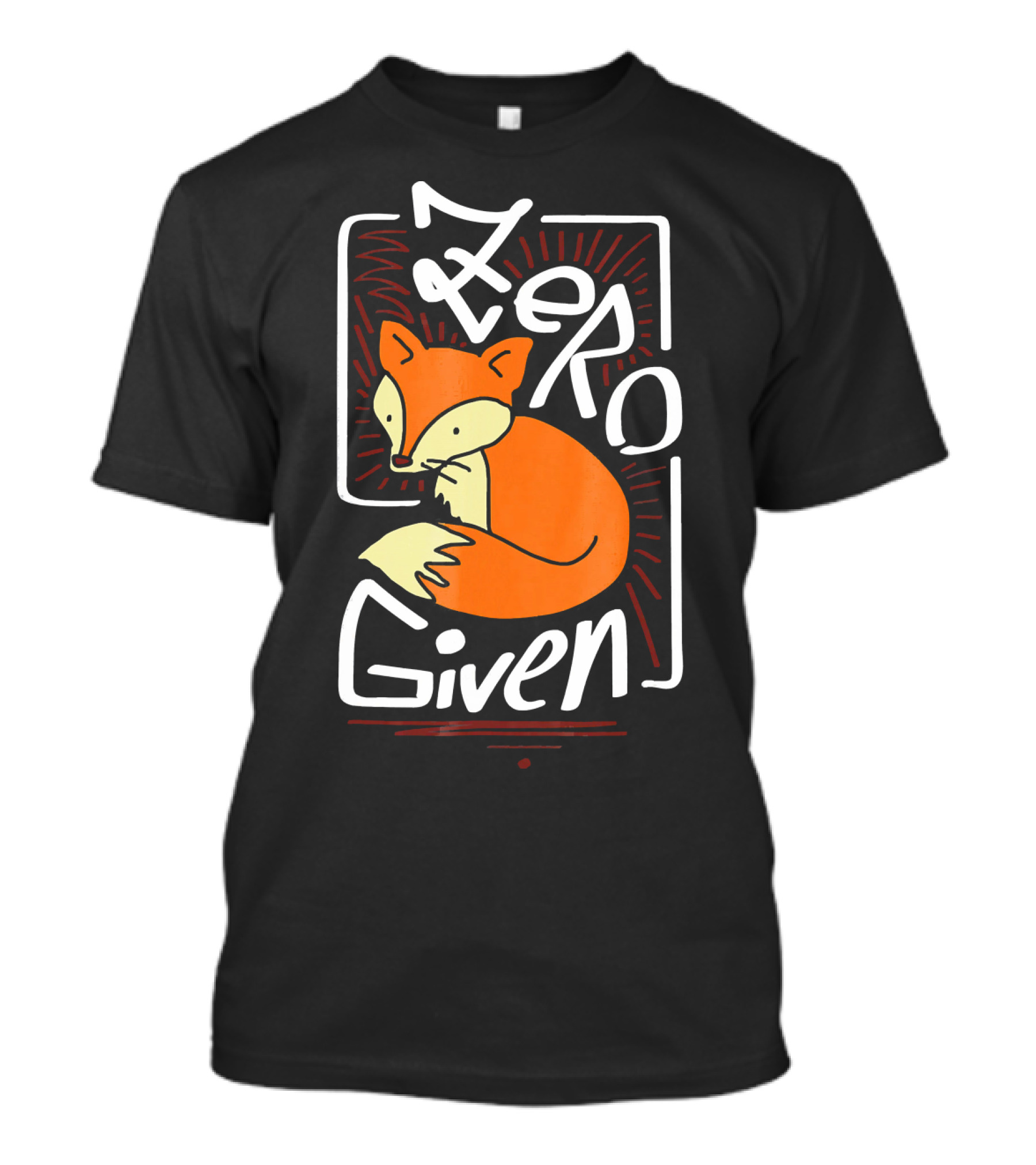 Zero Fox Given Funny Dont Give Fox T-Shirt