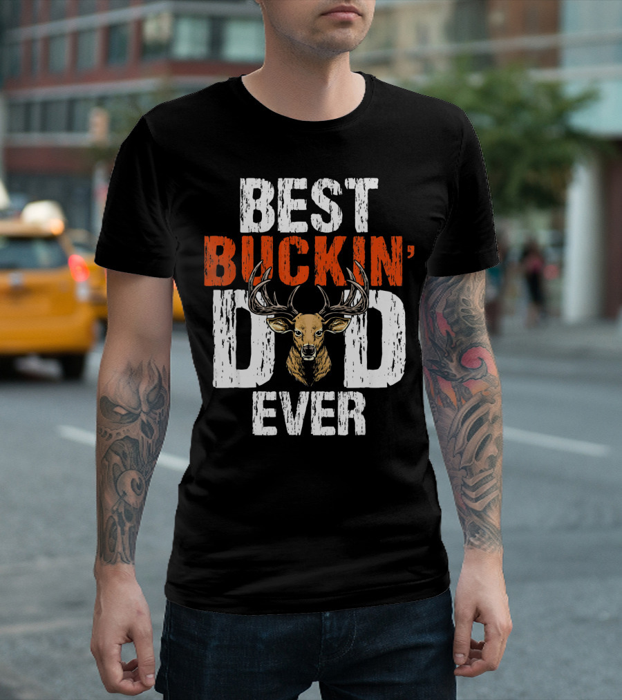 BEST BUCKIN DAD EVER DEER BUCK MULE HUNT T-Shirt