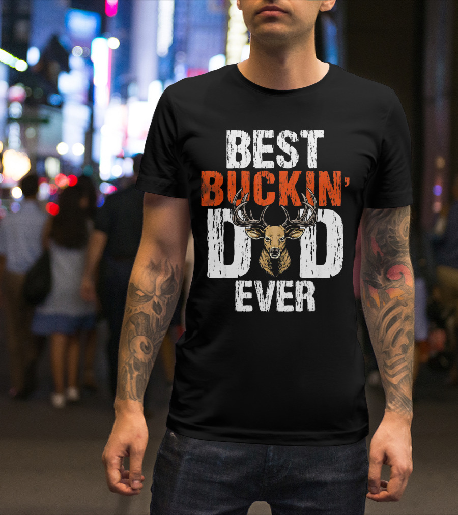 BEST BUCKIN DAD EVER DEER BUCK MULE HUNT T-Shirt