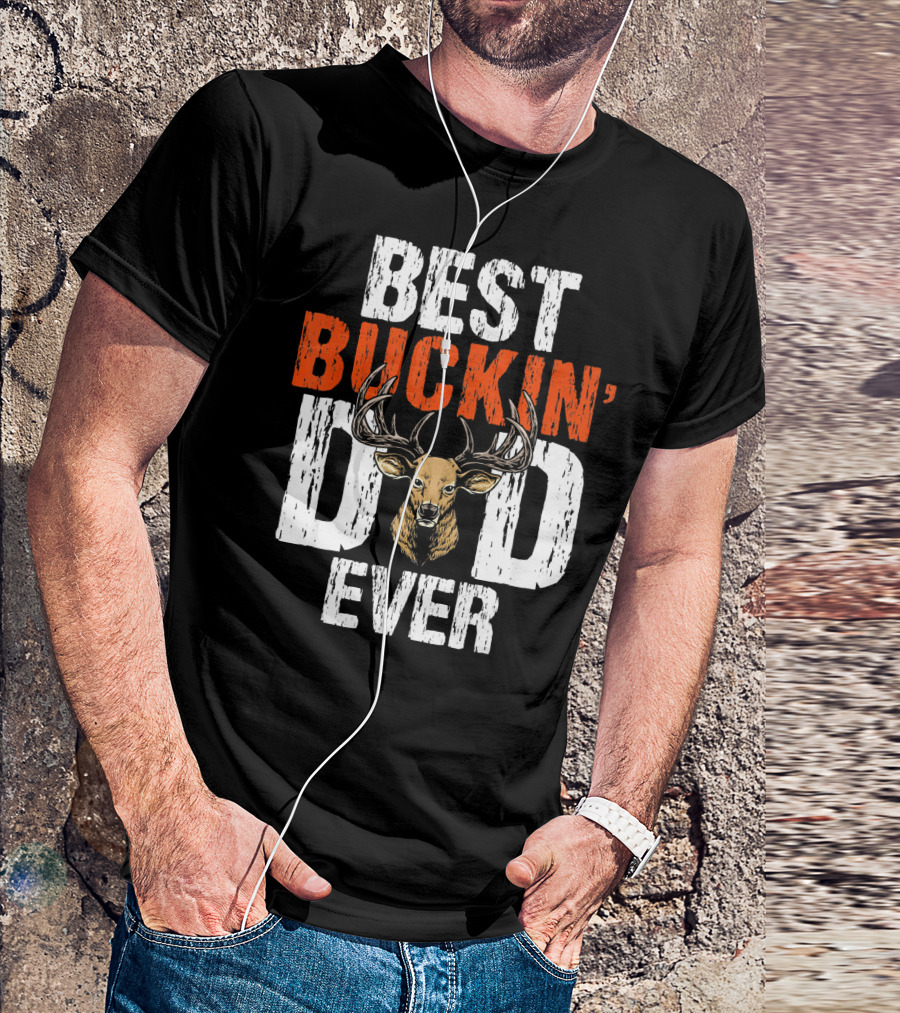 BEST BUCKIN DAD EVER DEER BUCK MULE HUNT T-Shirt