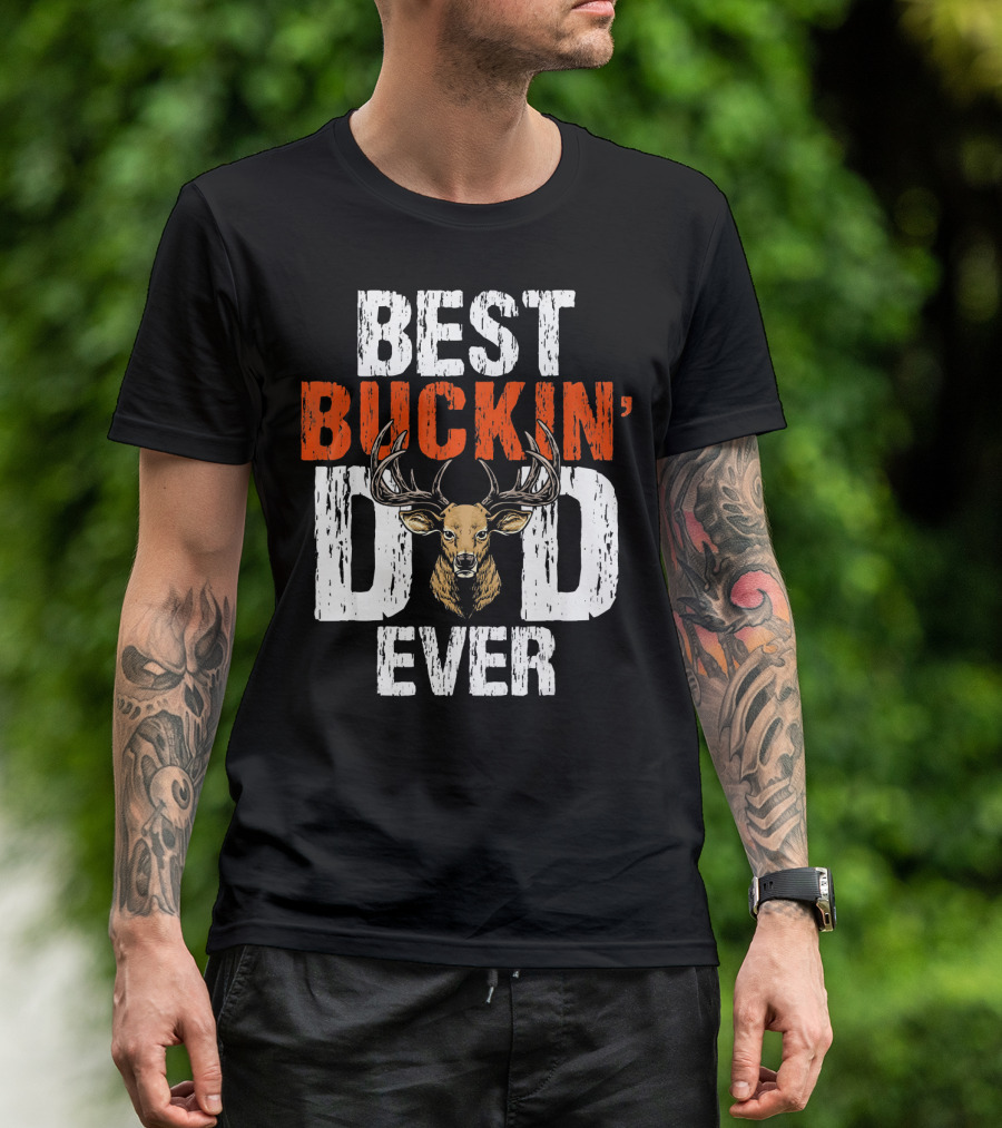 BEST BUCKIN DAD EVER DEER BUCK MULE HUNT T-Shirt