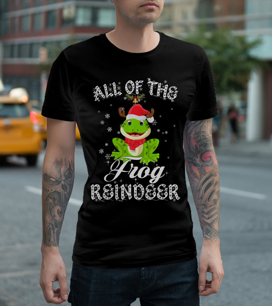 All Of The Frog Reindeer Frog Reindeer T-Shirt