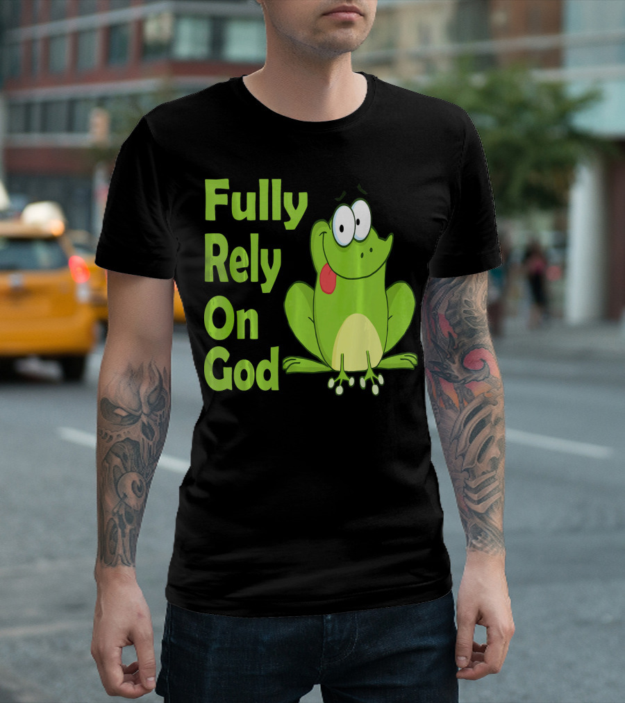 Fully Rely On God FROG Christian Cute Frog T-Shirt