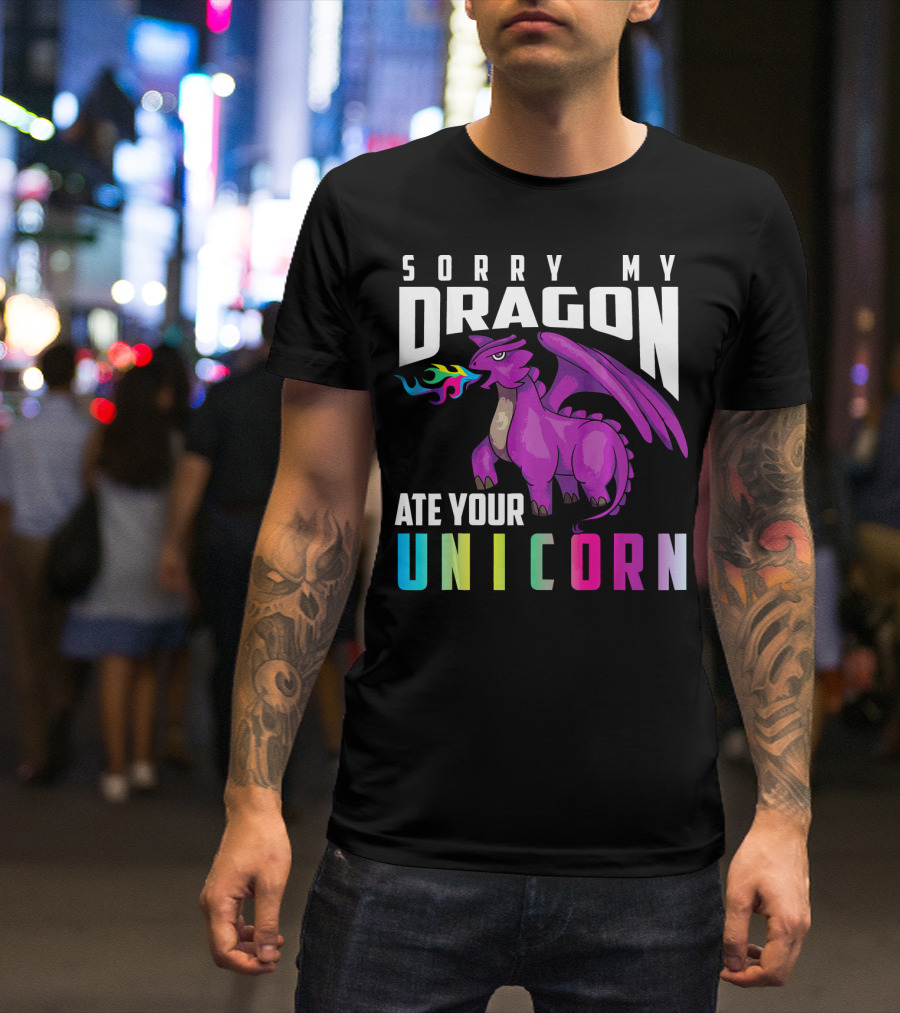 Cute Unique Sorry My Dragon Ate Your Unicorn T-Shirt