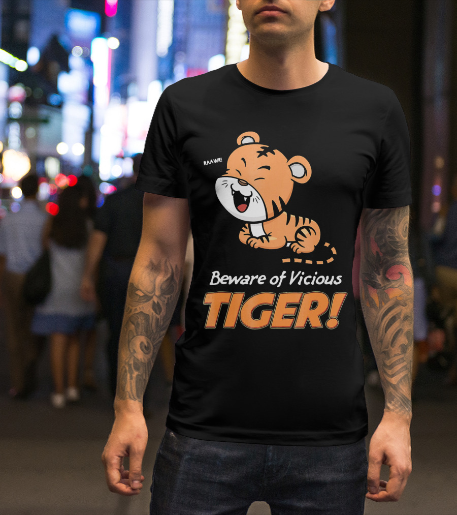Beware Of Vicious Tiger Funny Cute RAWWR Tiger T-Shirt