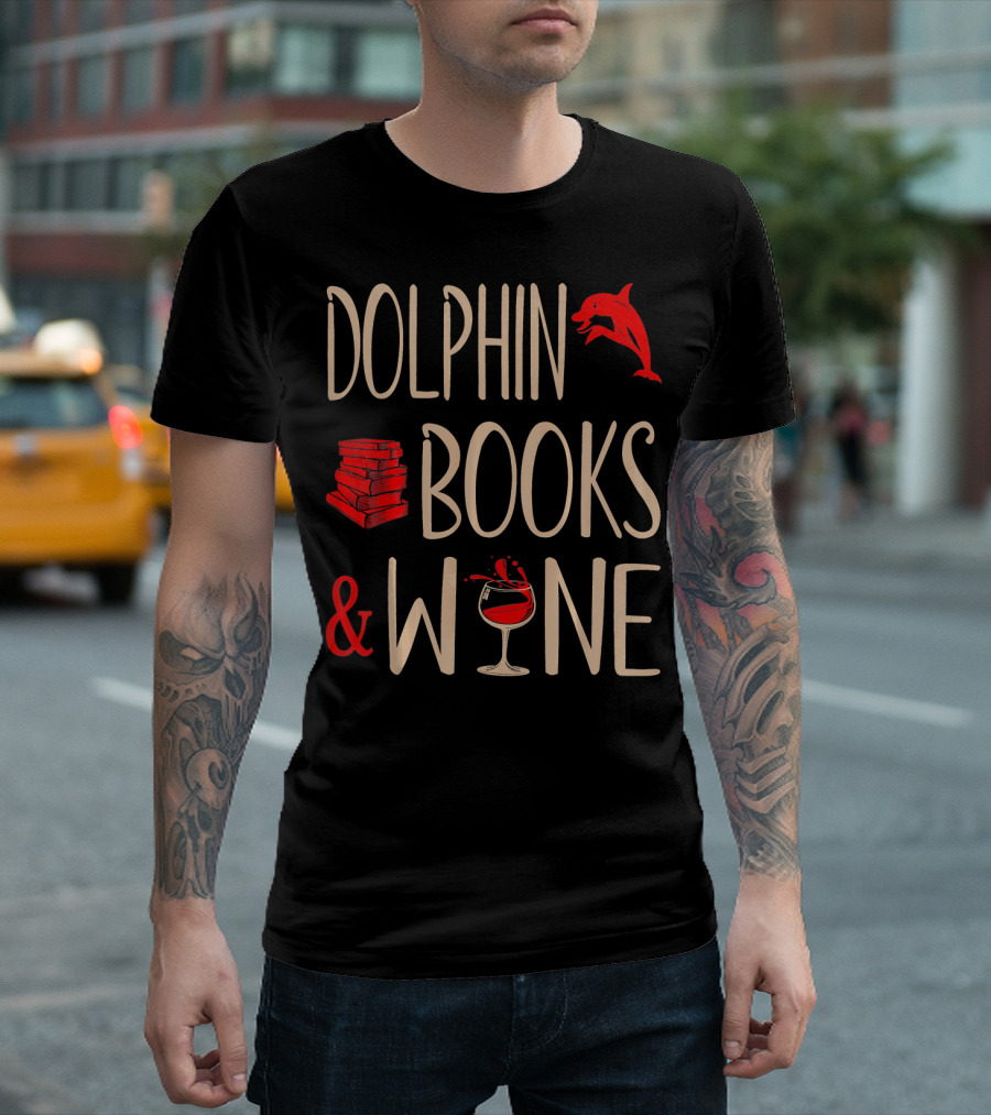 Dolphin Books And Wine With Pets Lovers T-Shirt