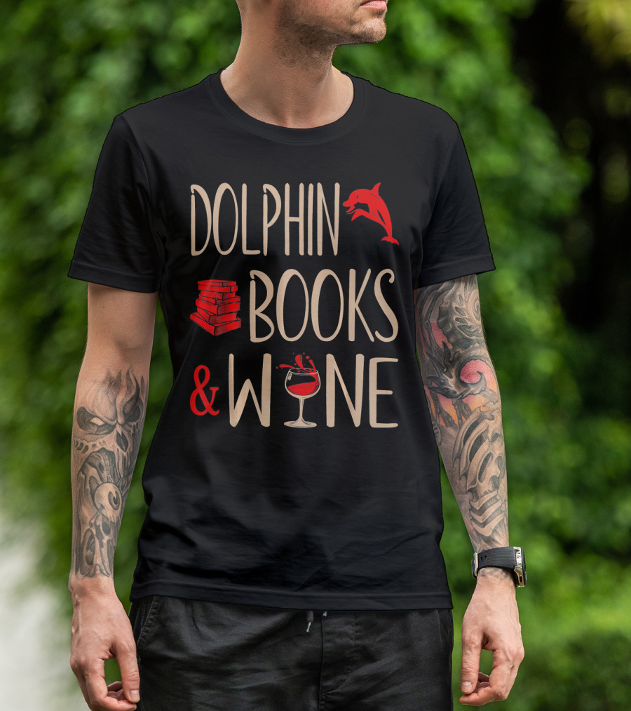 Dolphin Books And Wine With Pets Lovers T-Shirt