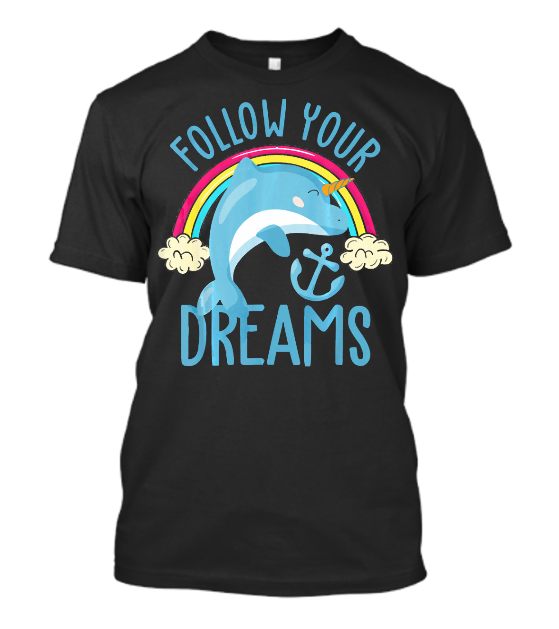 Follow Your Dreams Cute Dolphin Rainbow Anchor T-Shirt