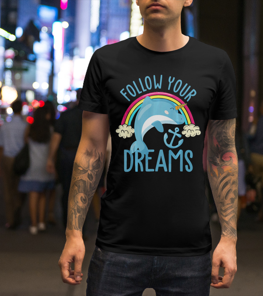 Follow Your Dreams Cute Dolphin Rainbow Anchor T-Shirt