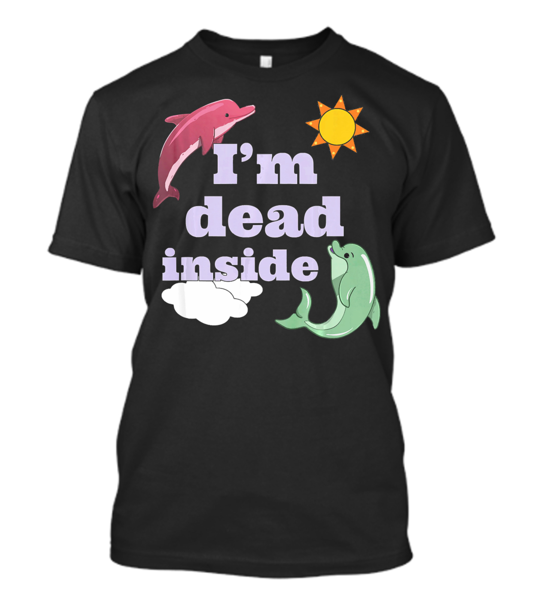 I'm Dead Inside Dolphin Funny Sea Animal Sun Clouds T-Shirt