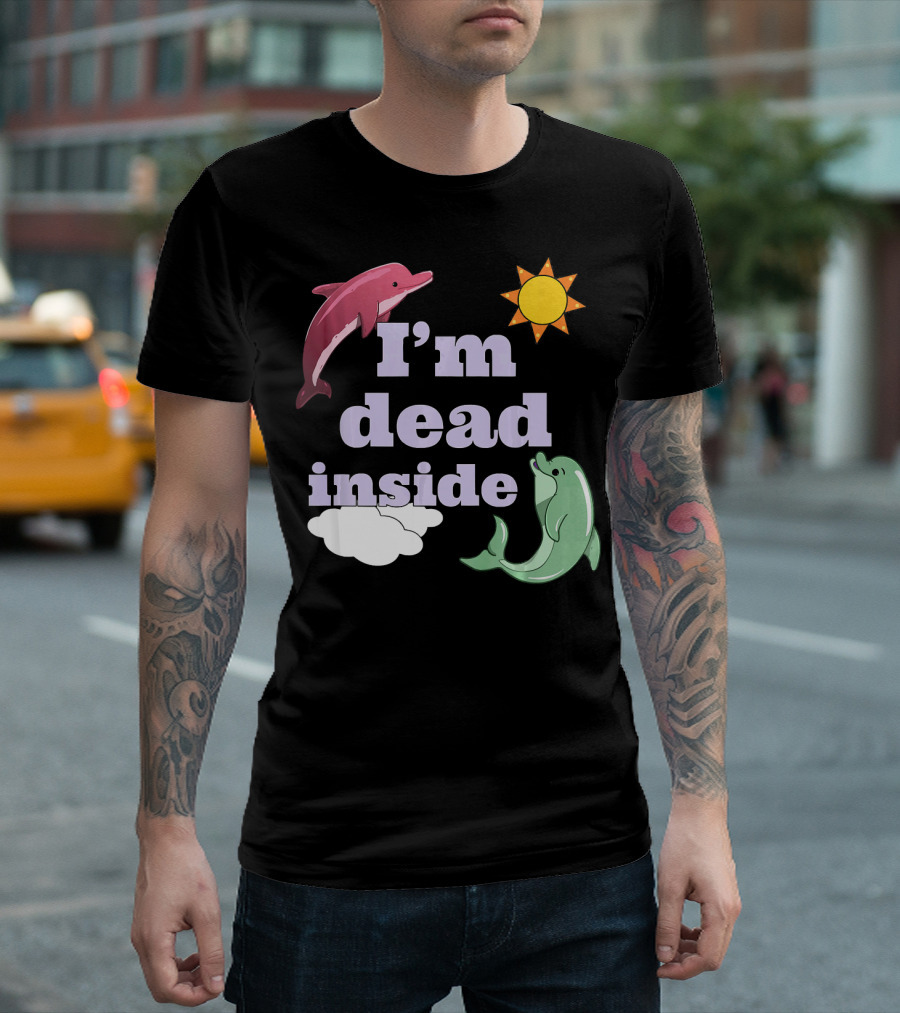 I'm Dead Inside Dolphin Funny Sea Animal Sun Clouds T-Shirt