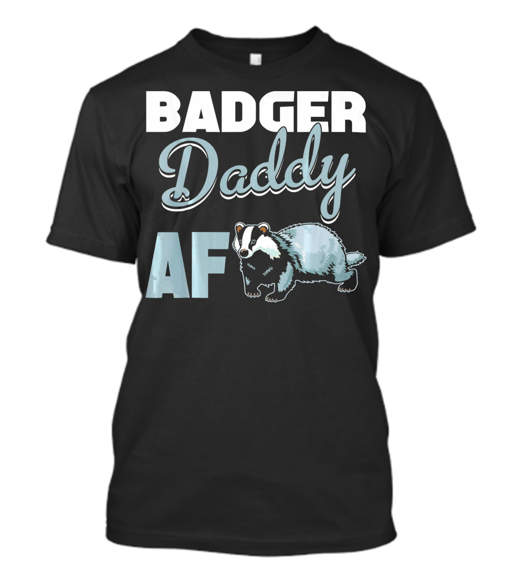 BADGER DADDY AF T-Shirt