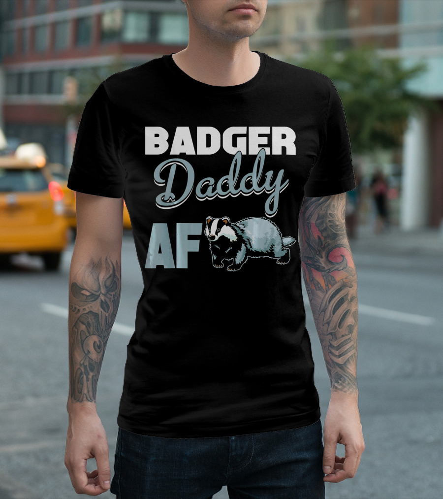BADGER DADDY AF T-Shirt